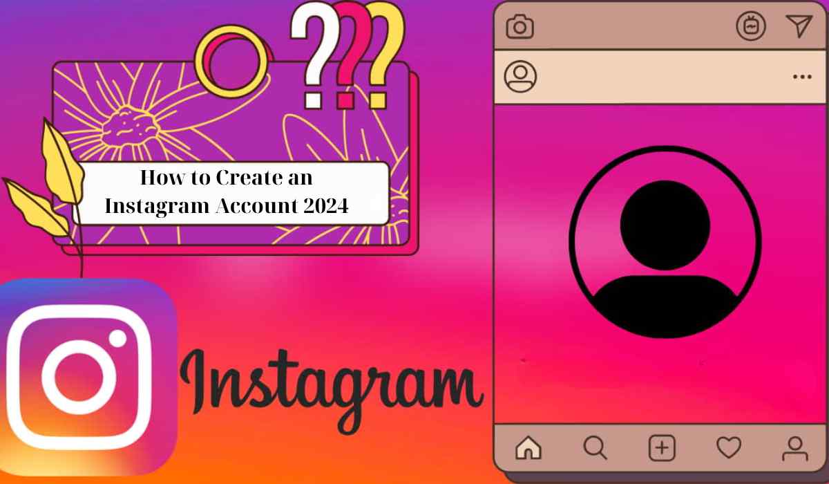 How to Create an Instagram Account 2024