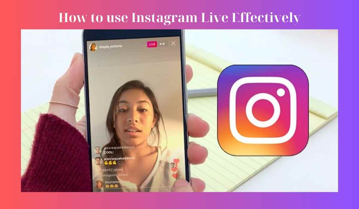 How to use Instagram Live Effectively? Ultimate Guide and 10+ Tips